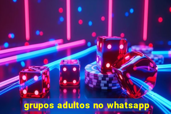 grupos adultos no whatsapp